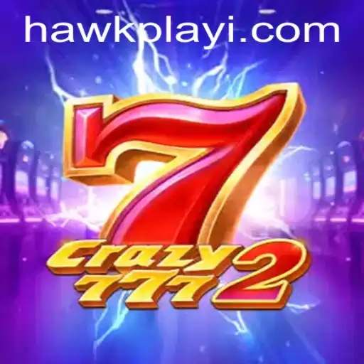 Crazy7772: Dive into the Enthralling World of Hawkplay