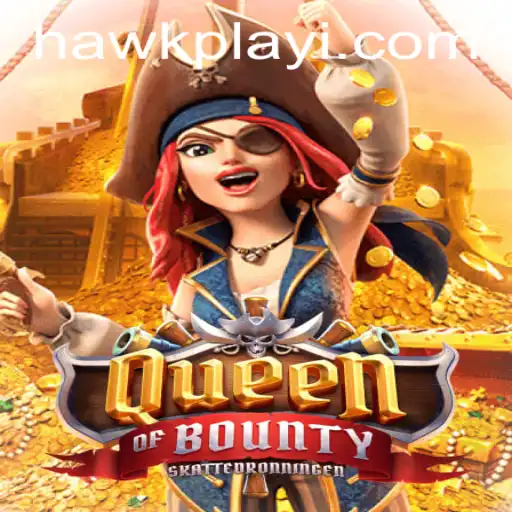 Dive Into Excitement with QueenofBounty: Explore the Thrills of the Hawkplay Gaming World